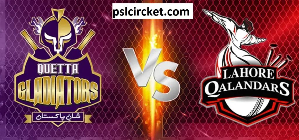 Quetta Gladiators vs Lahore Qalandars PSL 2025